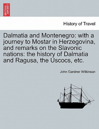 Книга Dalmatia and Montenegro John Gardner Wilkinson