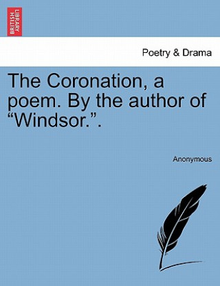 Buch Coronation, a Poem. by the Author of Windsor.. Anonymous