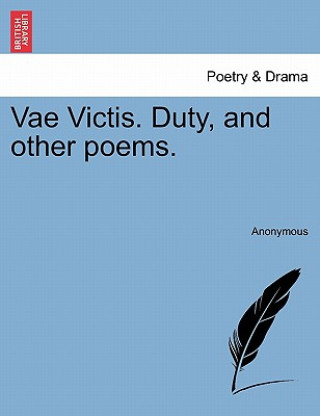Kniha Vae Victis. Duty, and Other Poems. Anonymous