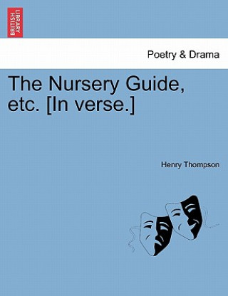 Kniha Nursery Guide, Etc. [In Verse.] Thompson