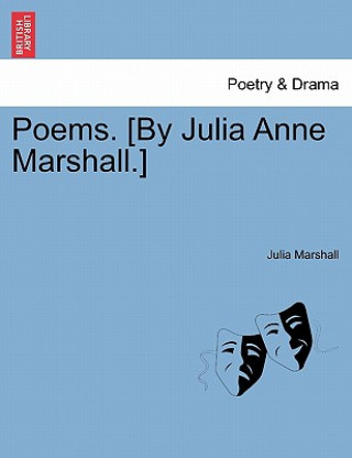 Könyv Poems. [By Julia Anne Marshall.] Julia Marshall