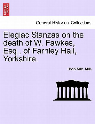 Książka Elegiac Stanzas on the Death of W. Fawkes, Esq., of Farnley Hall, Yorkshire. Henry Mills Mills