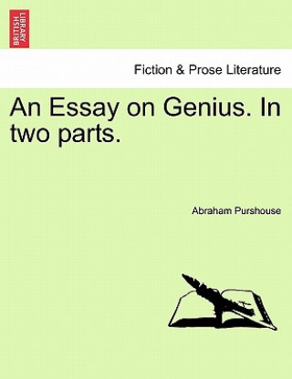 Knjiga Essay on Genius. in Two Parts. Abraham Purshouse