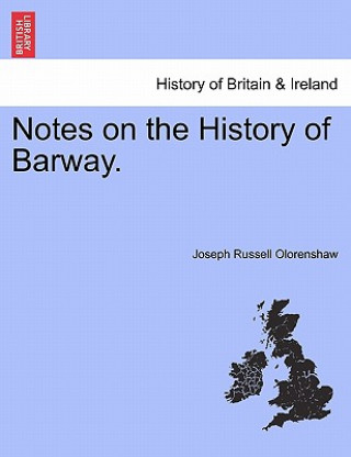 Kniha Notes on the History of Barway. Joseph Russell Olorenshaw