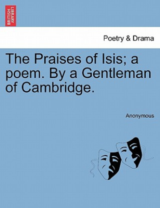 Książka Praises of Isis; A Poem. by a Gentleman of Cambridge. Anonymous