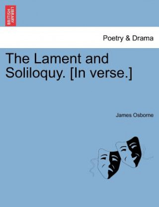 Carte Lament and Soliloquy. [in Verse.] James Osborne