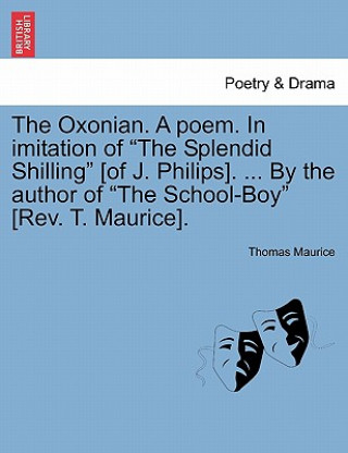 Carte Oxonian. a Poem. in Imitation of the Splendid Shilling [of J. Philips]. ... by the Author of the School-Boy [rev. T. Maurice]. Thomas Maurice
