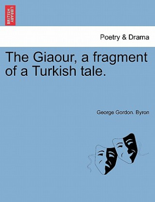 Carte Giaour, a Fragment of a Turkish Tale. Lord George Gordon Byron