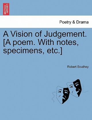 Kniha Vision of Judgement. [A Poem. with Notes, Specimens, Etc.] Robert Southey