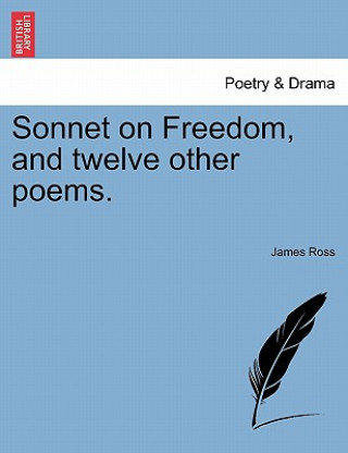 Книга Sonnet on Freedom, and Twelve Other Poems. James Ross