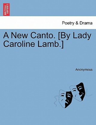 Kniha New Canto. [by Lady Caroline Lamb.] Anonymous