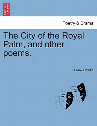 Kniha City of the Royal Palm, and Other Poems. Frank Cowan