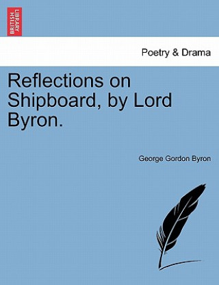 Kniha Reflections on Shipboard, by Lord Byron. Lord George Gordon Byron