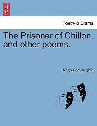 Carte Prisoner of Chillon, and Other Poems. Lord George Gordon Byron