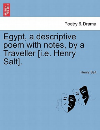 Kniha Egypt, a Descriptive Poem with Notes, by a Traveller [i.E. Henry Salt]. Henry Salt