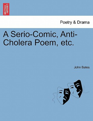 Książka Serio-Comic, Anti-Cholera Poem, Etc. John Bates