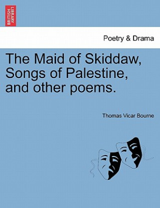 Carte Maid of Skiddaw, Songs of Palestine, and Other Poems. Thomas Vicar Bourne