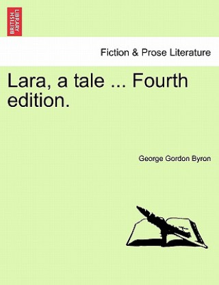 Kniha Lara, a Tale ... Fourth Edition. Lord George Gordon Byron