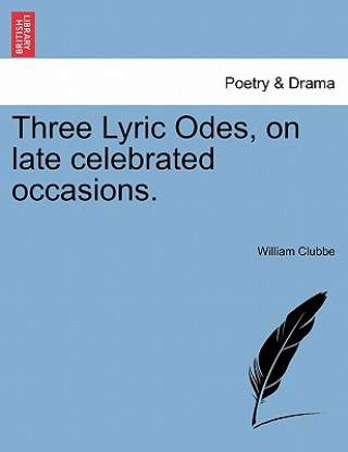 Książka Three Lyric Odes, on Late Celebrated Occasions. William Clubbe