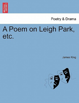 Kniha Poem on Leigh Park, Etc. MR James King