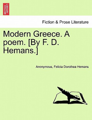 Book Modern Greece. a Poem. [By F. D. Hemans.] Felicia Dorothea Hemans