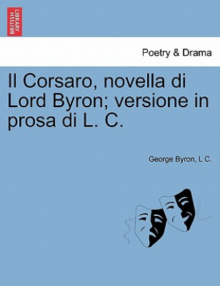 Carte Corsaro, Novella Di Lord Byron; Versione in Prosa Di L. C. L C