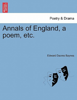 Kniha Annals of England, a Poem, Etc. Edward Dacres Baynes