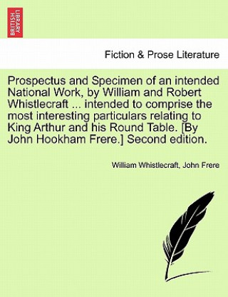 Carte Prospectus and Specimen of an Intended National Work, by William and Robert Whistlecraft ... Intended to Comprise the Most Interesting Particulars Rel John Frere