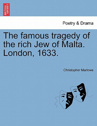 Kniha Famous Tragedy of the Rich Jew of Malta. London, 1633. Professor Christopher Marlowe