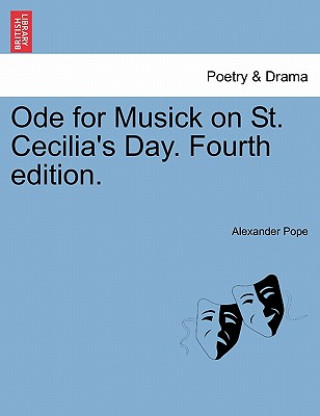 Kniha Ode for Musick on St. Cecilia's Day. Fourth Edition. Alexander Pope