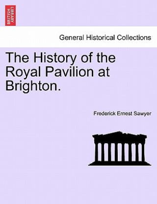Carte History of the Royal Pavilion at Brighton. Frederick Ernest Sawyer