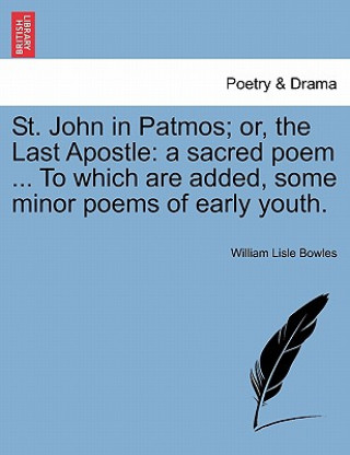 Carte St. John in Patmos; Or, the Last Apostle William Lisle Bowles