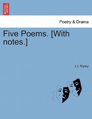 Книга Five Poems. [With Notes.] J J Ripley