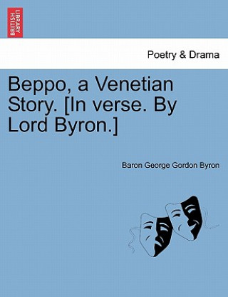 Книга Beppo, a Venetian Story. [In Verse. by Lord Byron.] Seventh Edition Baron George Gordon Byron