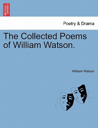 Carte Collected Poems of William Watson. Sir William Watson