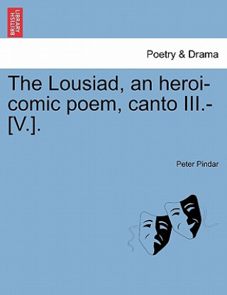 Книга Lousiad, an Heroi-Comic Poem, Canto III.-[V.]. Peter Pindar