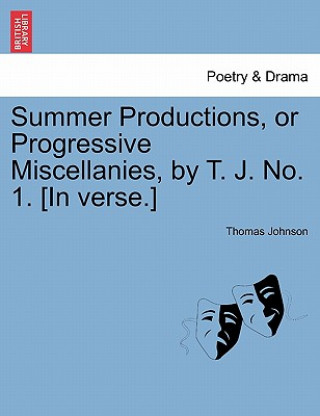 Kniha Summer Productions, or Progressive Miscellanies, by T. J. No. 1. [in Verse.] Johnson