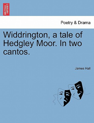 Książka Widdrington, a Tale of Hedgley Moor. in Two Cantos. Professor James Hall