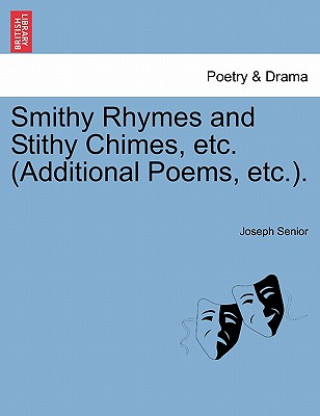 Carte Smithy Rhymes and Stithy Chimes, Etc. (Additional Poems, Etc.). Joseph Senior