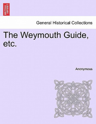 Kniha Weymouth Guide, Etc. Anonymous
