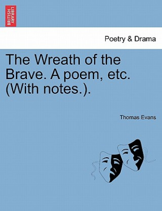 Knjiga Wreath of the Brave. a Poem, Etc. (with Notes.). Professor Thomas Evans