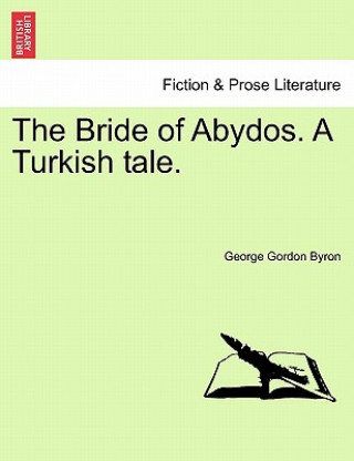 Carte Bride of Abydos. a Turkish Tale. Lord George Gordon Byron