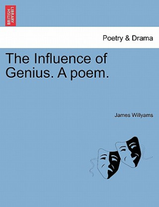 Kniha Influence of Genius. a Poem. James Willyams