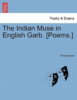 Kniha Indian Muse in English Garb. [Poems.] Anonymous