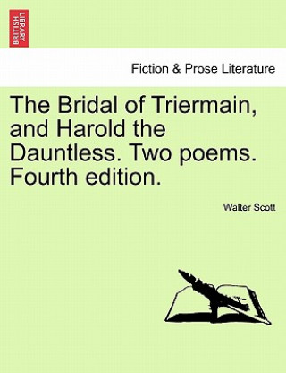 Kniha Bridal of Triermain, and Harold the Dauntless. Two Poems. Fourth Edition. Sir Walter Scott