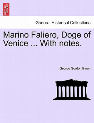 Carte Marino Faliero, Doge of Venice ... with Notes. Lord George Gordon Byron