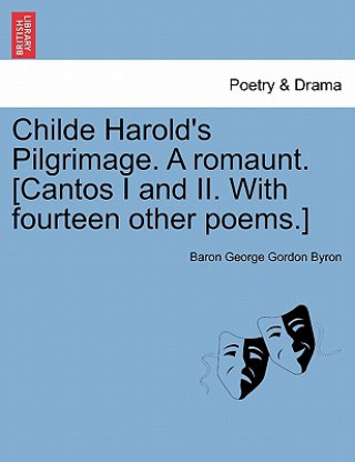 Carte Childe Harold's Pilgrimage. a Romaunt. [Cantos I and II. with Fourteen Other Poems.] Third Edition Baron George Gordon Byron