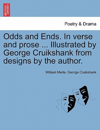 Livre Odds and Ends. in Verse and Prose ... Illustrated by George Cruikshank from Designs by the Author. George Cruikshank