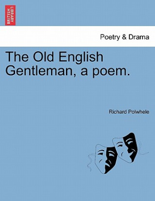 Βιβλίο Old English Gentleman, a Poem. Richard Polwhele