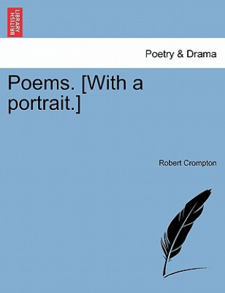 Knjiga Poems. [With a Portrait.] Robert Crompton